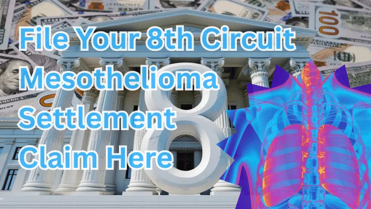 File Your 8th Circuit Mesothelioma Settlement Claim Here text on depiction of Eighth Circuit court with cancerous lungs and high value cash backdrop.