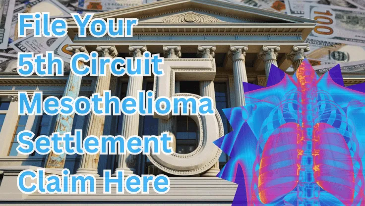 File Your 5th Circuit Mesothelioma Settlement Claim Here text on depiction of Fifth Circuit court with cancerous lungs and high value cash backdrop.