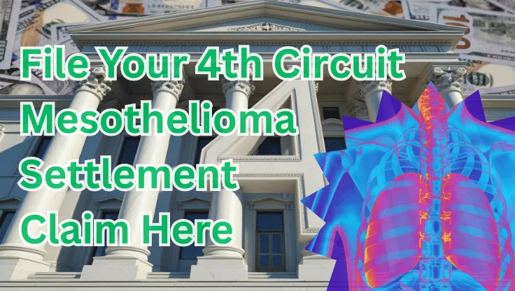 File Your 4th Circuit Mesothelioma Settlement Claim Here text on depiction of Fourth Circuit court with cancerous lungs and high value cash backdrop.