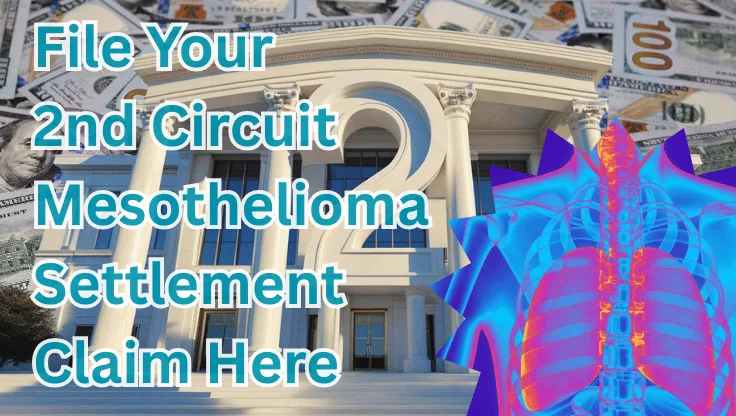 File Your 2nd Circuit Mesothelioma Settlement Claim Here text on depiction of Second Circuit court with cancerous lungs and high value cash backdrop.